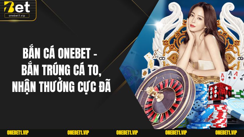 Bắn Cá OneBet
