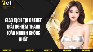 Giao Dịch Tại ONEBET