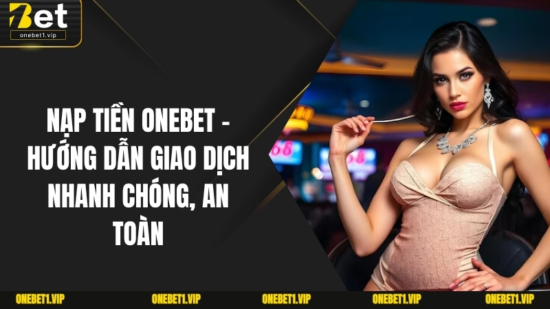 Nạp Tiền ONEBET