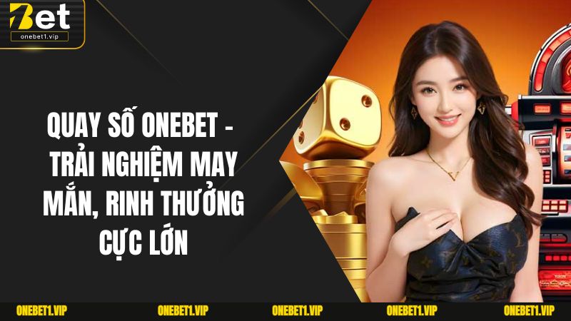 Quay Số OneBet